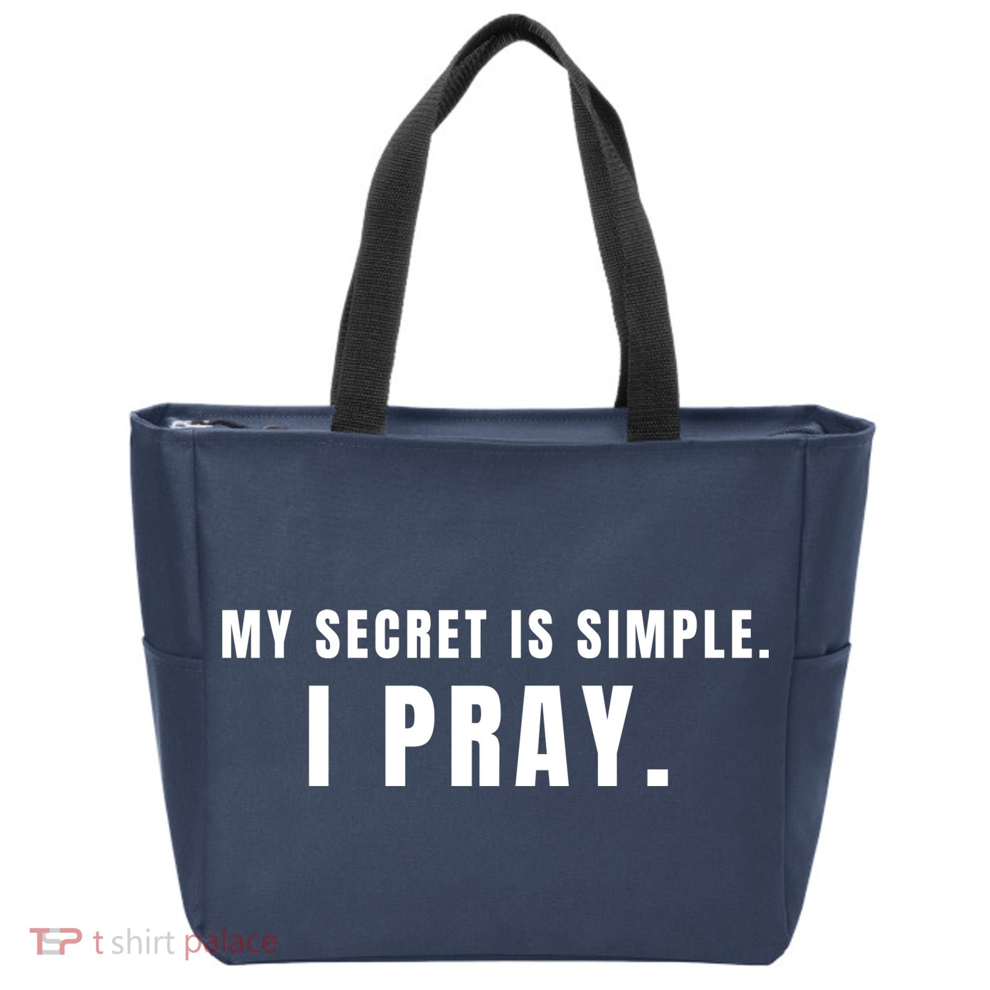 My Secret Is Simple I Pray Tote Bag