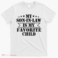 My Son In Law Is My Favorite Child For Mother In Law T-Shirt thumb 0