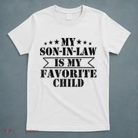 My Son In Law Is My Favorite Child For Mother In Law T-Shirt thumb 5