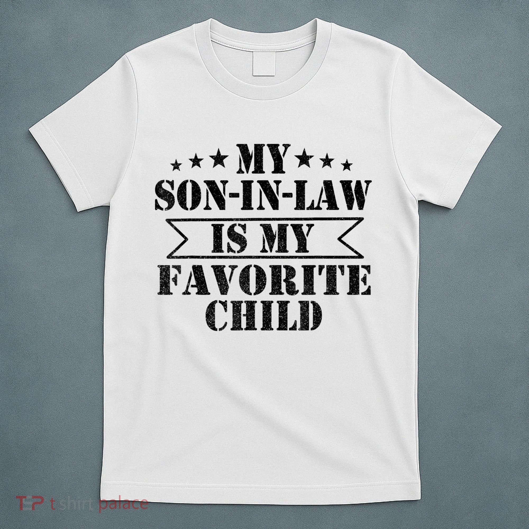 My Son In Law Is My Favorite Child For Mother In Law T-Shirt