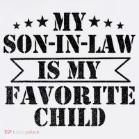 My Son In Law Is My Favorite Child For Mother In Law T-Shirt thumb 7