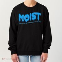 Moist Sarcastic Inappropriate & Funny Shocking Adult Humor Women's Sweatshirt thumb 0