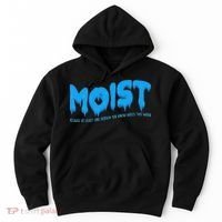 Moist Sarcastic Inappropriate & Funny Shocking Adult Humor Hoodie thumb 0