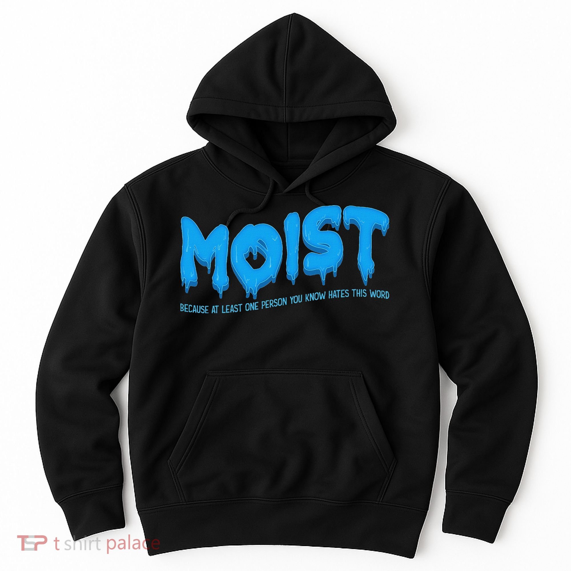 Moist Sarcastic Inappropriate & Funny Shocking Adult Humor Hoodie