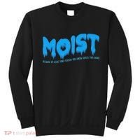 Moist Sarcastic Inappropriate & Funny Shocking Adult Humor Sweatshirt thumb 0
