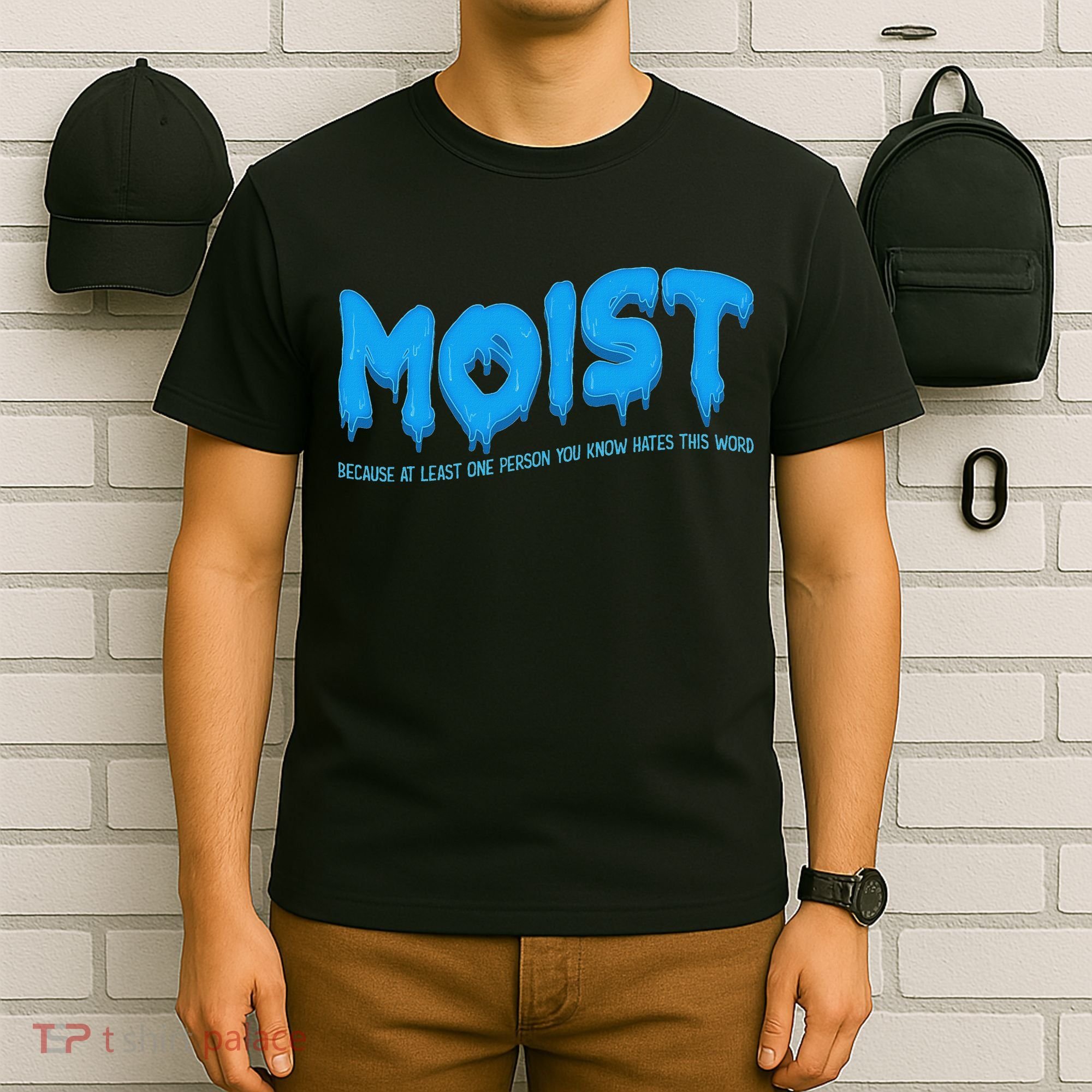 Moist Sarcastic Inappropriate & Funny Shocking Adult Humor T-Shirt