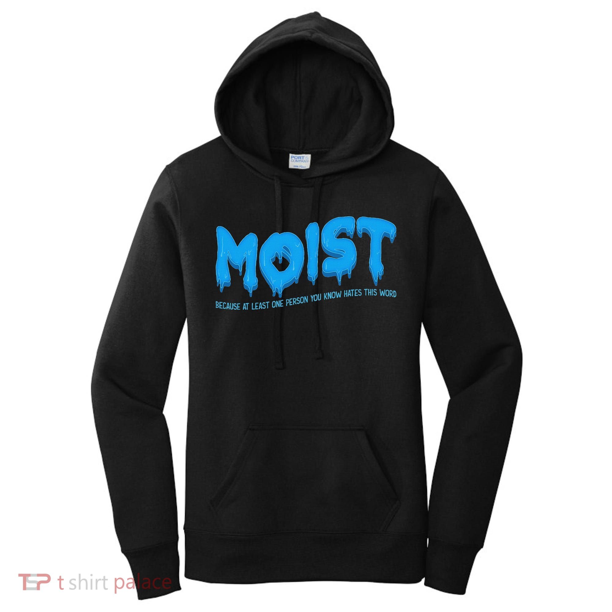 Moist Sarcastic Inappropriate & Funny Shocking Adult Humor Women's Hoodie