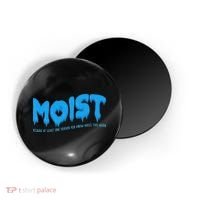 Moist Sarcastic Inappropriate & Funny Shocking Adult Humor Magnet thumb 0