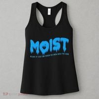 Moist Sarcastic Inappropriate & Funny Shocking Adult Humor Women's Tank Top thumb 3