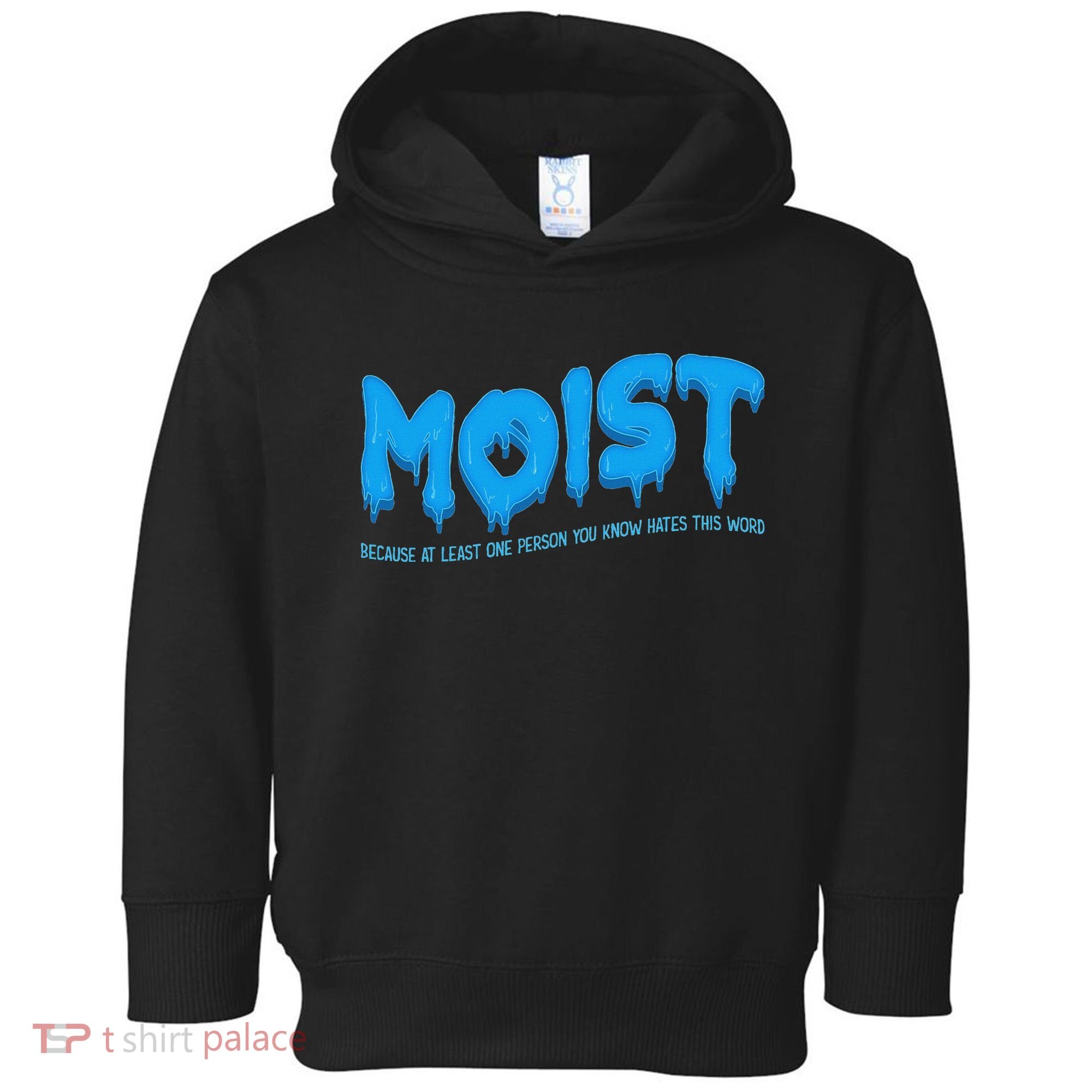 Moist Sarcastic Inappropriate & Funny Shocking Adult Humor Toddler Hoodie