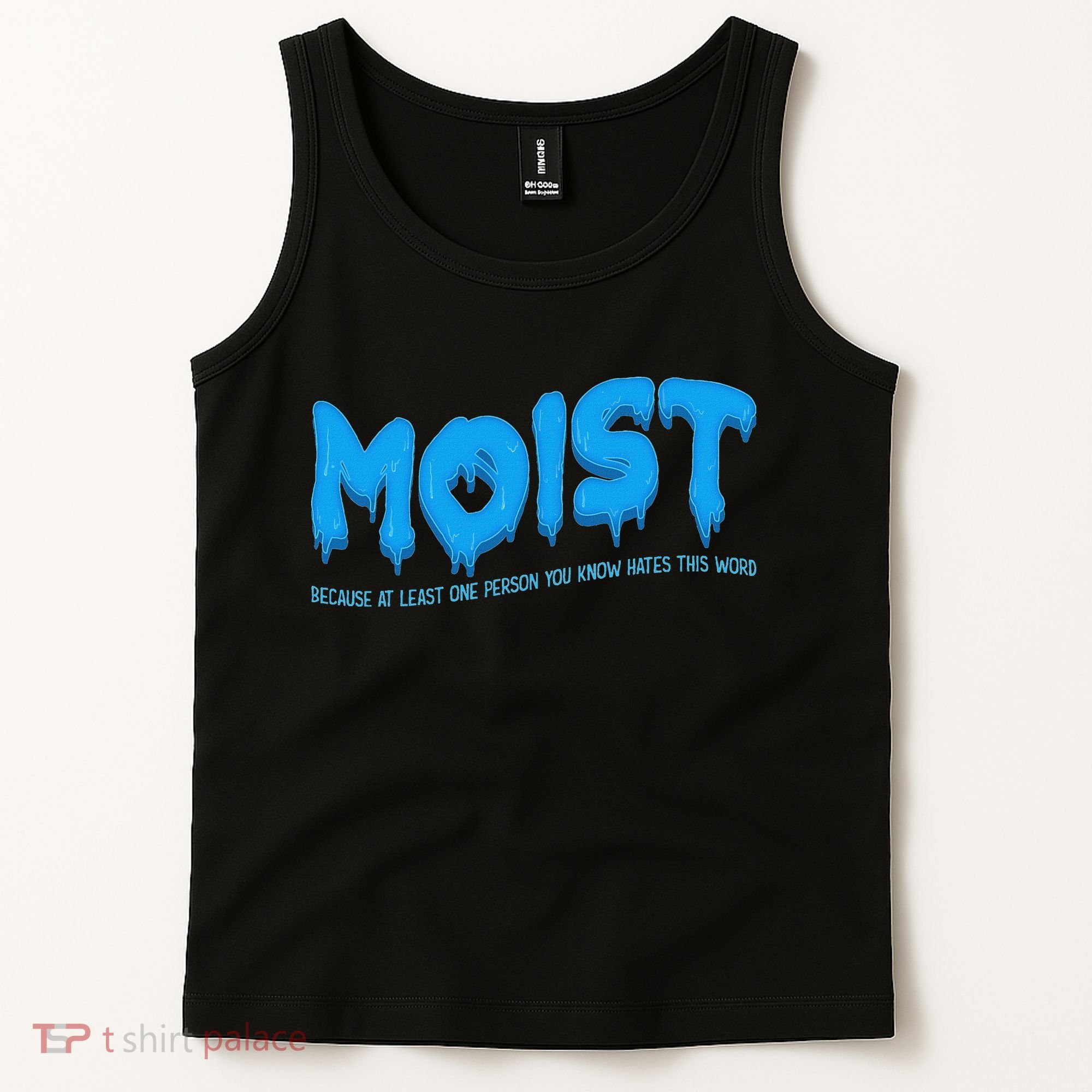 Moist Sarcastic Inappropriate & Funny Shocking Adult Humor Tank Top