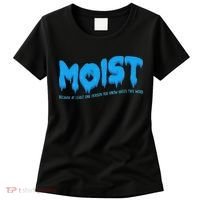 Moist Sarcastic Inappropriate & Funny Shocking Adult Humor Women's T-Shirt thumb 0