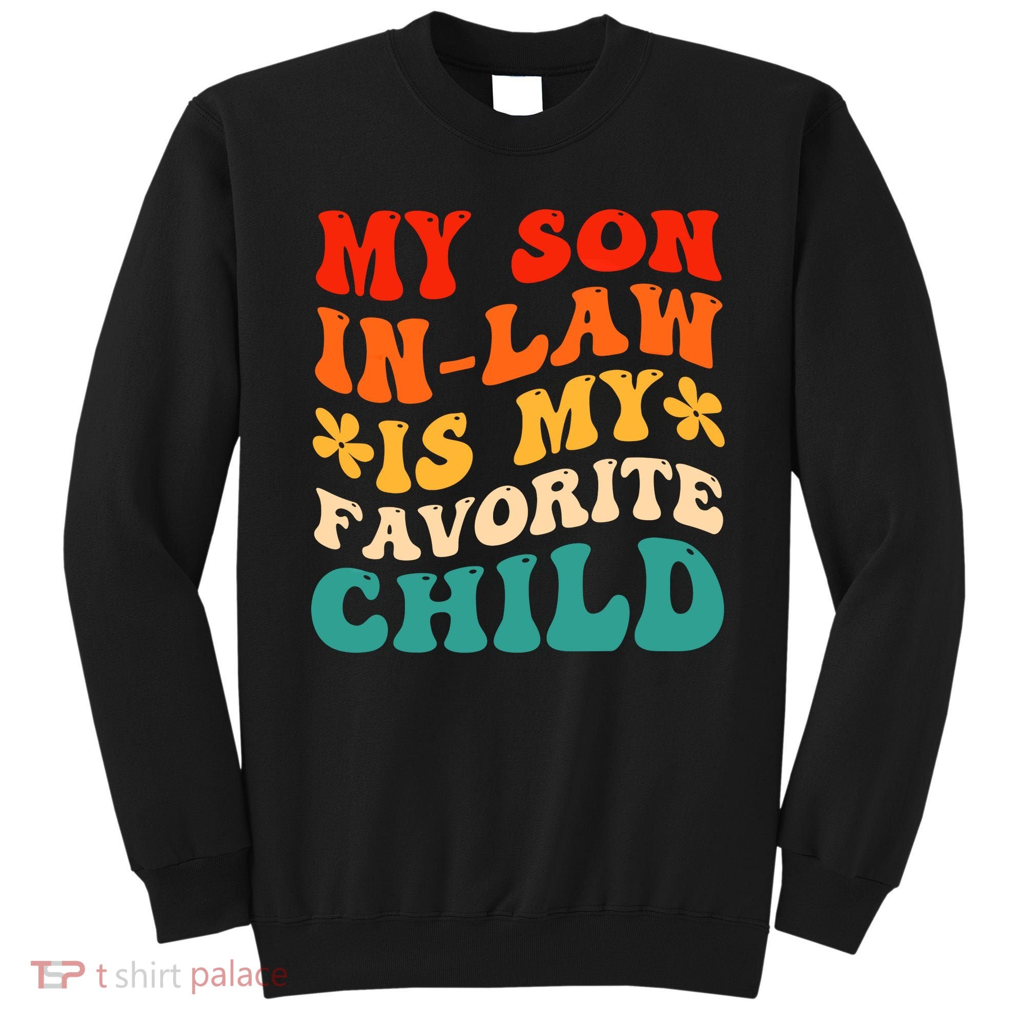 My Son In Law Is My Favorite Child Hilarious Family Sweatshirt