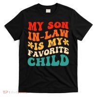 My Son In Law Is My Favorite Child Hilarious Family T-Shirt thumb 0