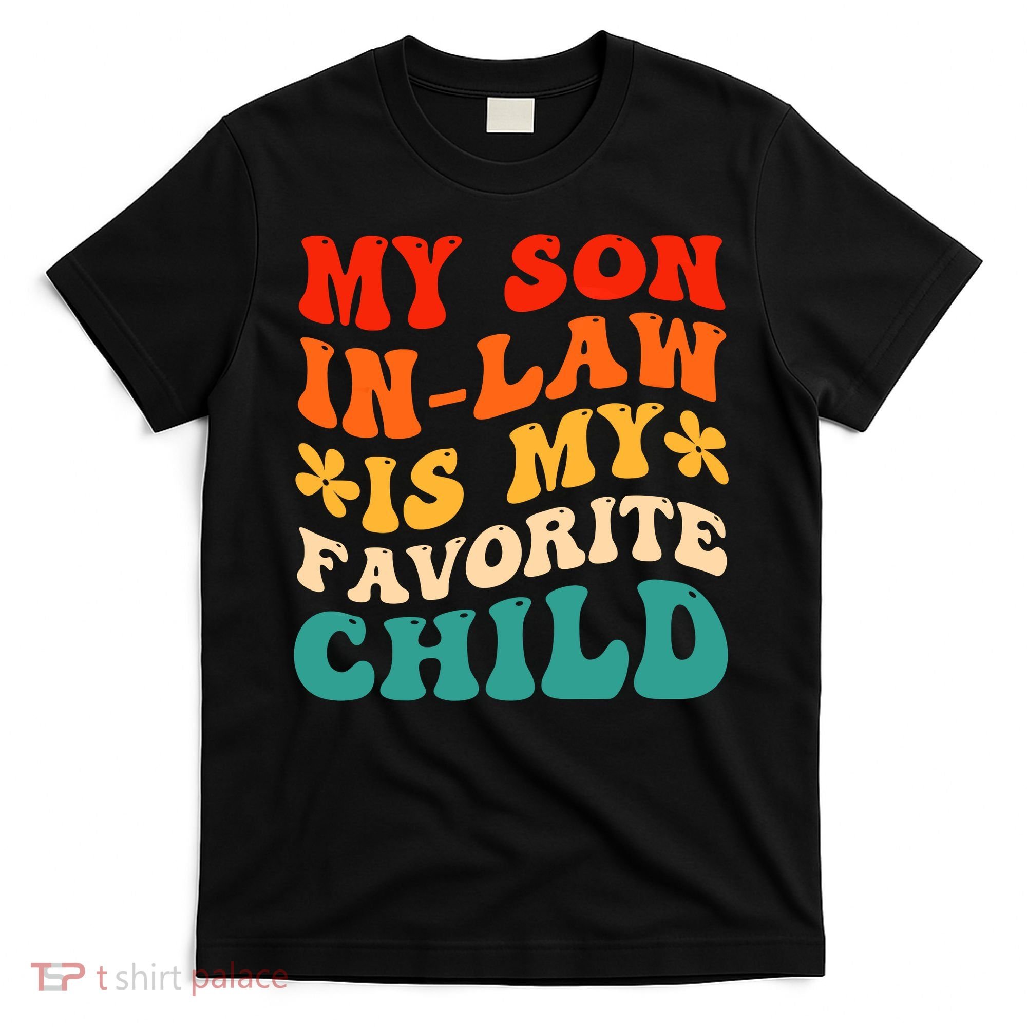 My Son In Law Is My Favorite Child Hilarious Family T-Shirt