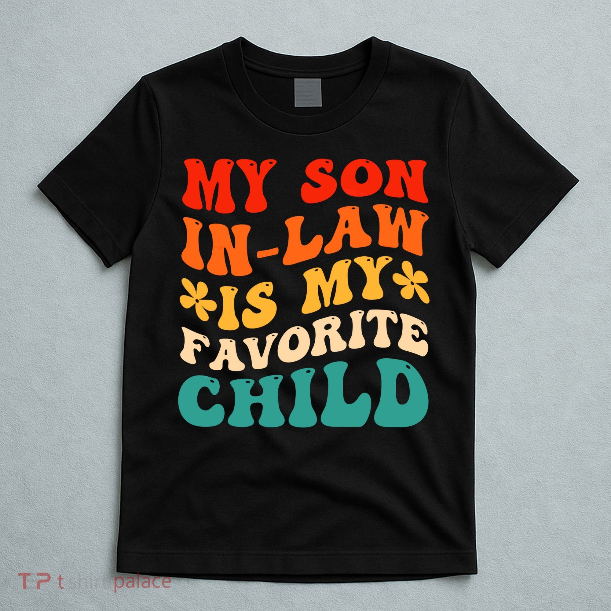 My Son In Law Is My Favorite Child Hilarious Family T-Shirt