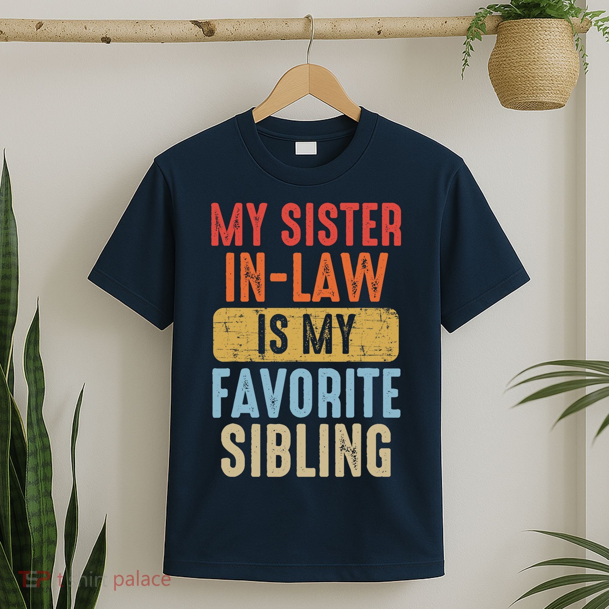 My Sister In Law Is My Favorite Sibling Funny Family Humor T-Shirt