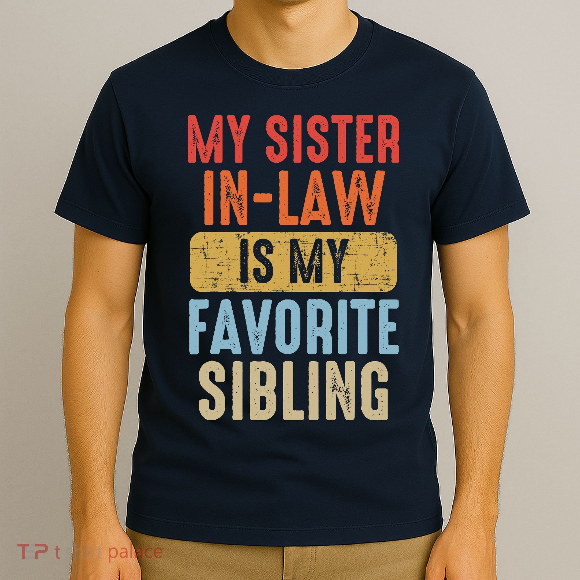 My Sister In Law Is My Favorite Sibling Funny Family Humor T-Shirt