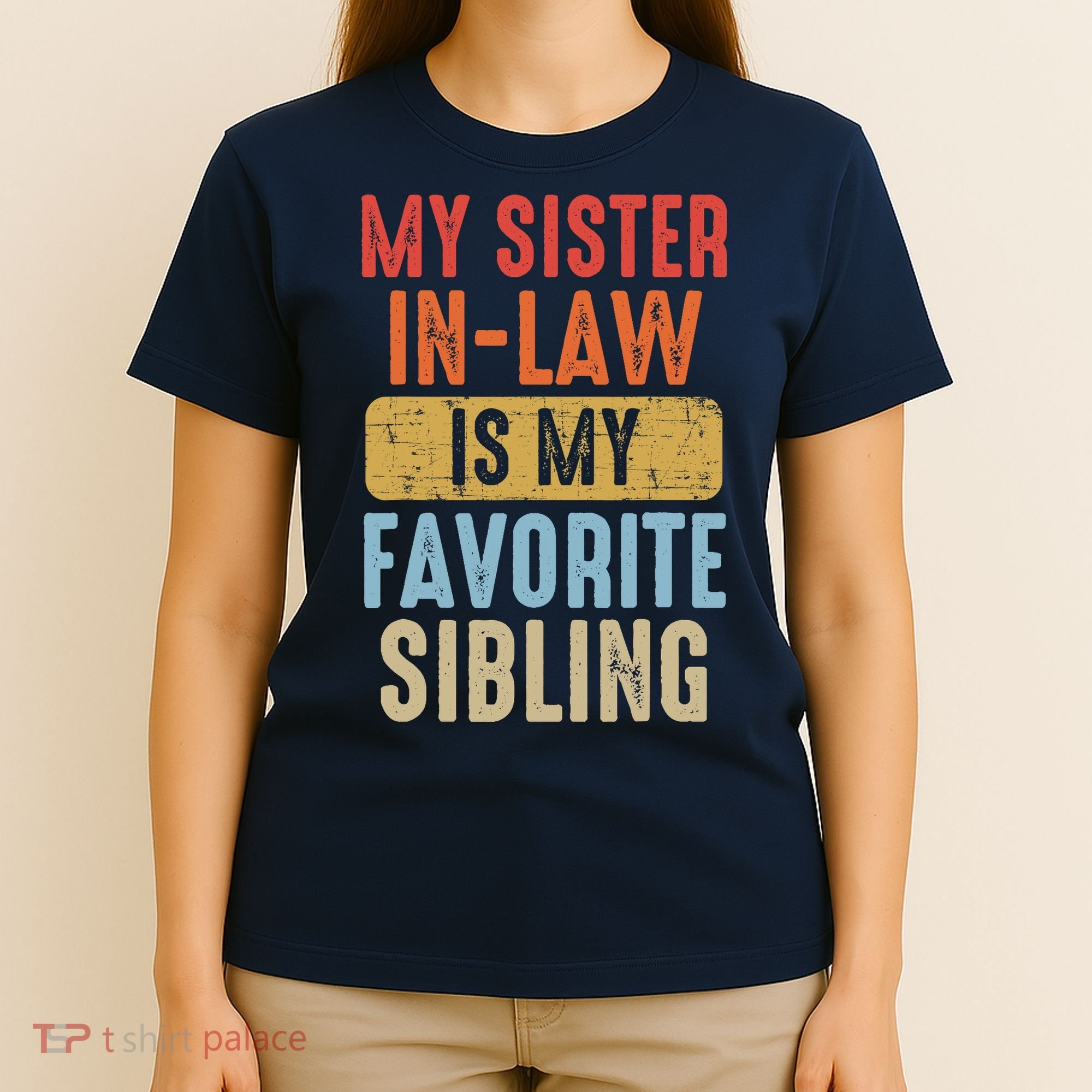 My Sister In Law Is My Favorite Sibling Funny Family Humor T-Shirt