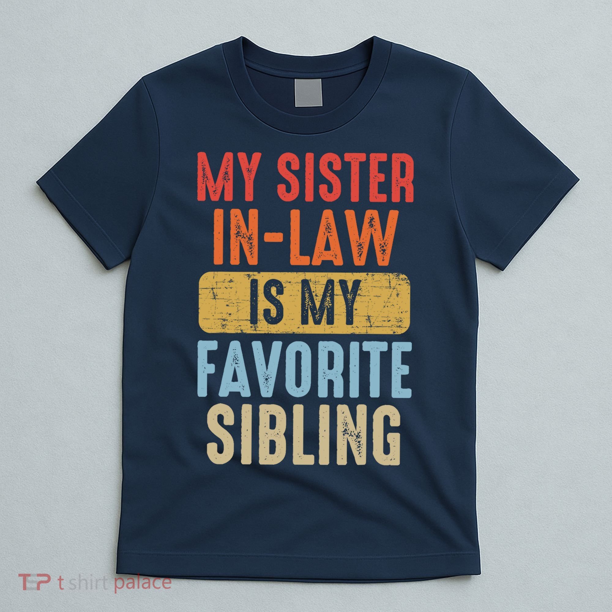 My Sister In Law Is My Favorite Sibling Funny Family Humor T-Shirt