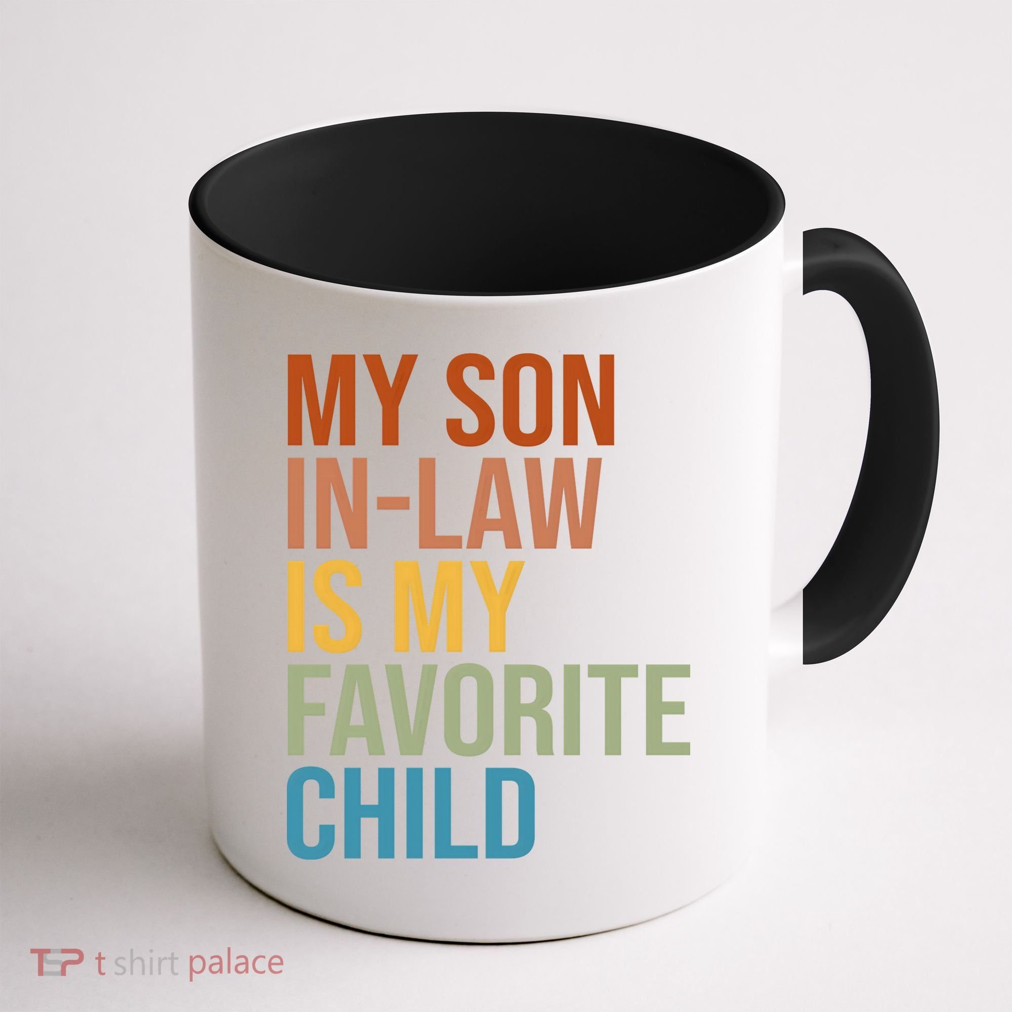 My Son In Law Is My Favorite Child Funny Gift Coffee Mug
