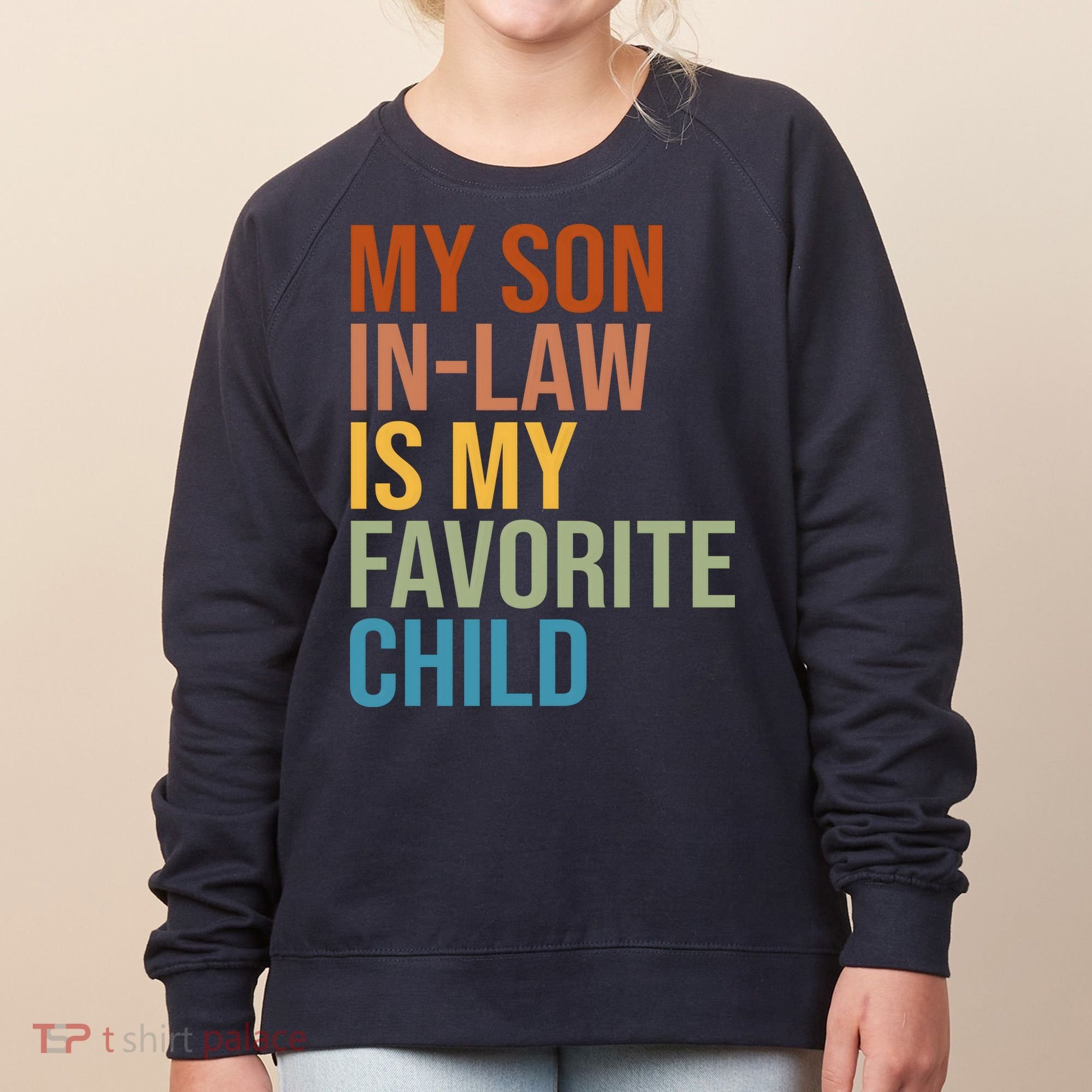My Son In Law Is My Favorite Child Funny Gift Women's Sweatshirt