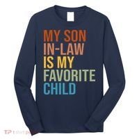 My Son In Law Is My Favorite Child Funny Gift Long Sleeve Shirt thumb 0