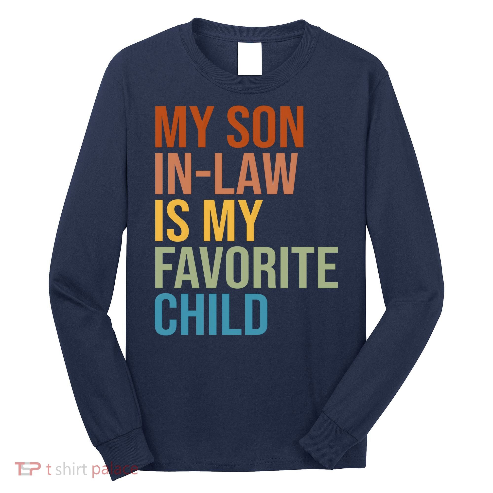 My Son In Law Is My Favorite Child Funny Gift Long Sleeve Shirt