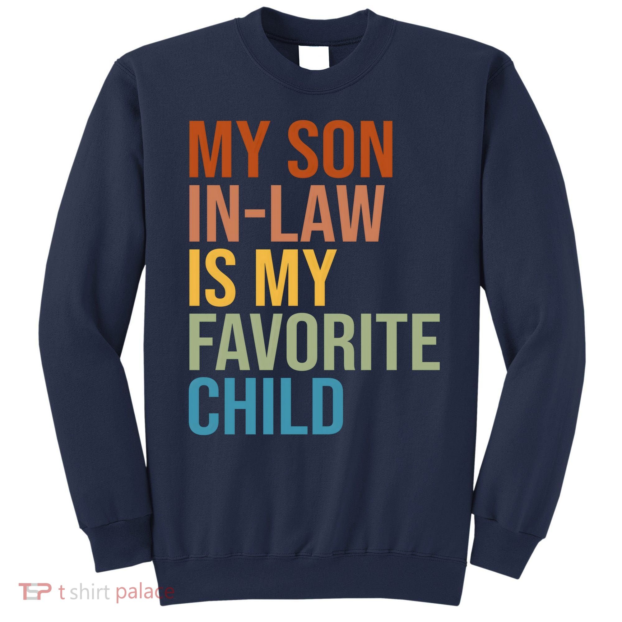 My Son In Law Is My Favorite Child Funny Gift Sweatshirt