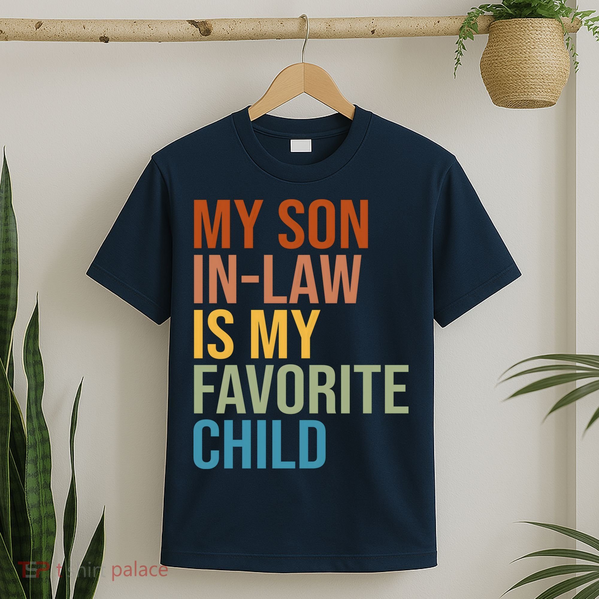My Son In Law Is My Favorite Child Funny Gift T-Shirt