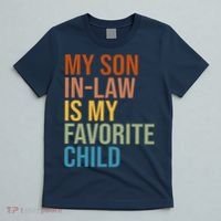 My Son In Law Is My Favorite Child Funny Gift T-Shirt thumb 5