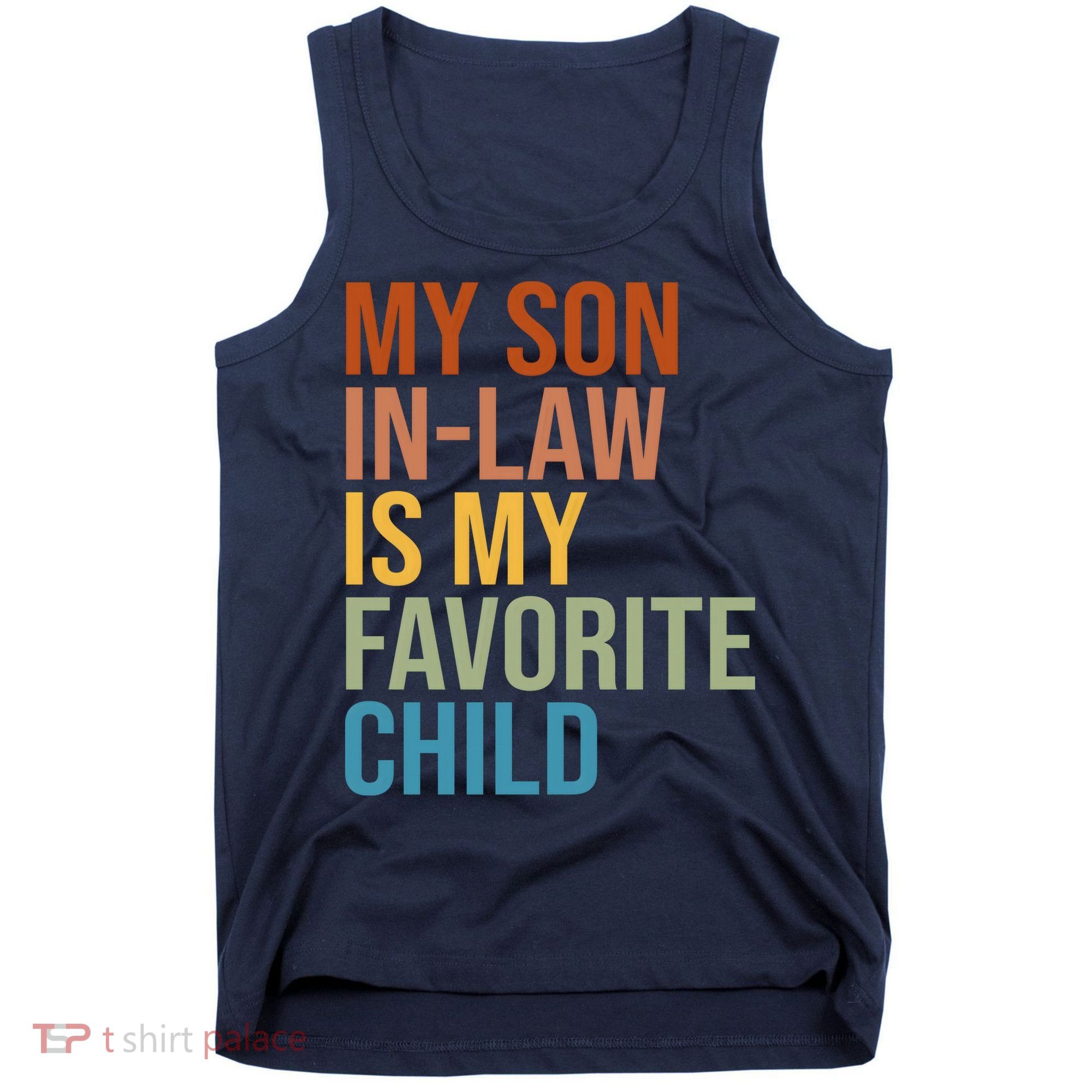 My Son In Law Is My Favorite Child Funny Gift Tank Top