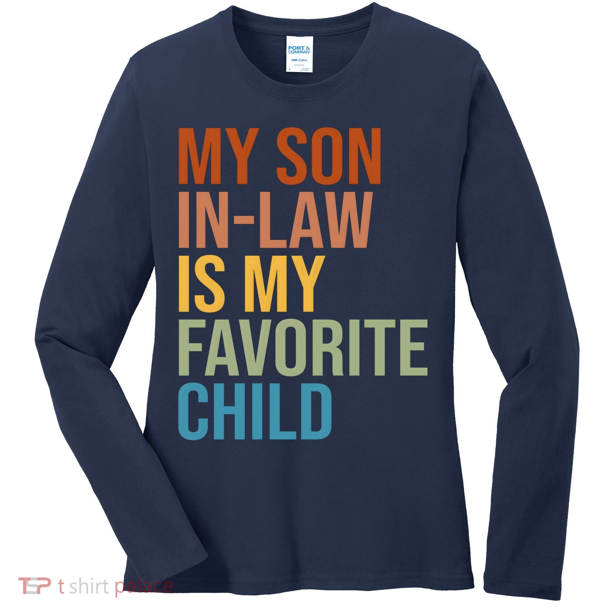 My Son In Law Is My Favorite Child Funny Gift Women's Long Sleeve Shirt