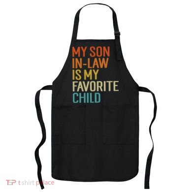My Son In Law Is My Favorite Child Funny Family Humor Retro Apron