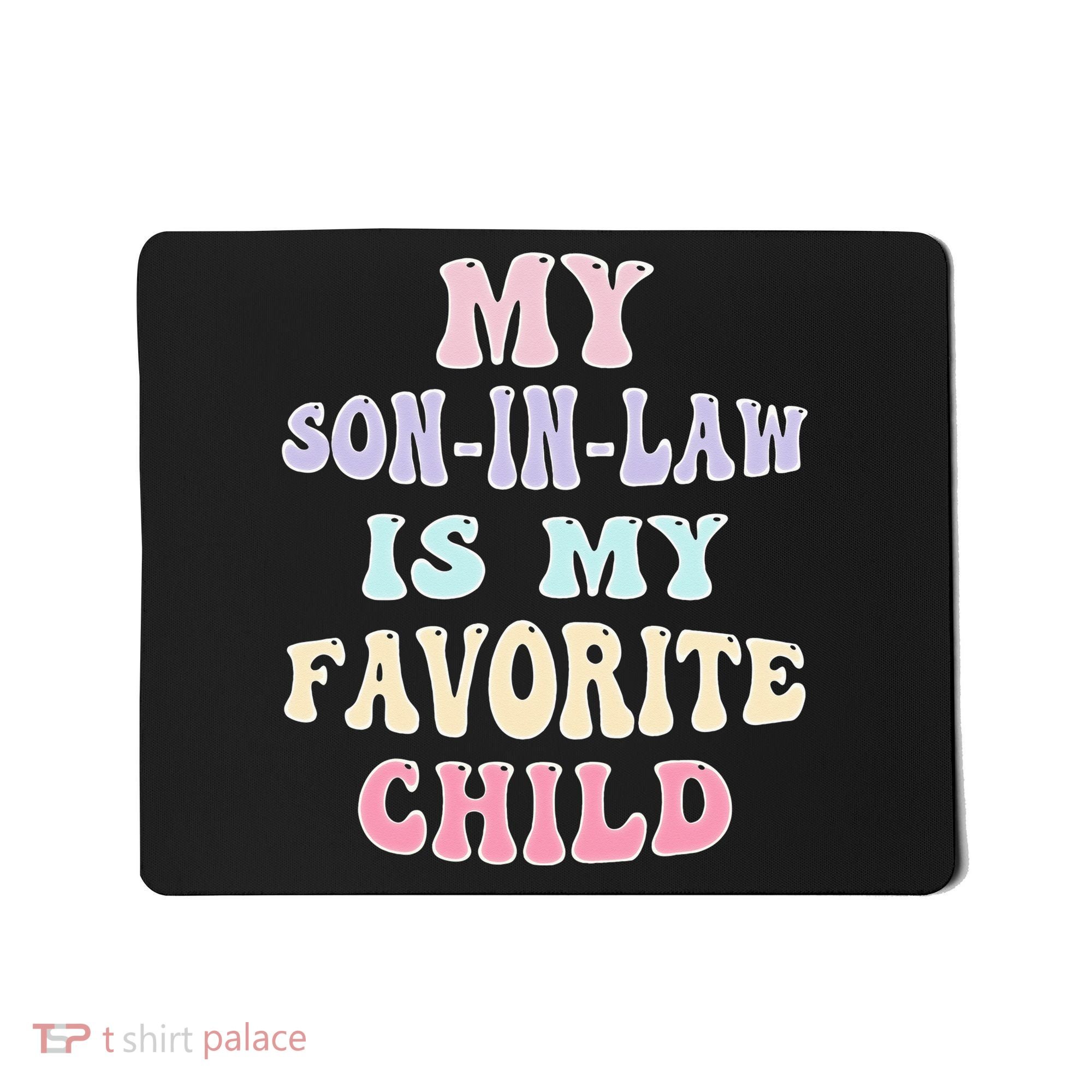 My Son In Law Is My Favorite Child Family Humor RetroGroovy Mousepad