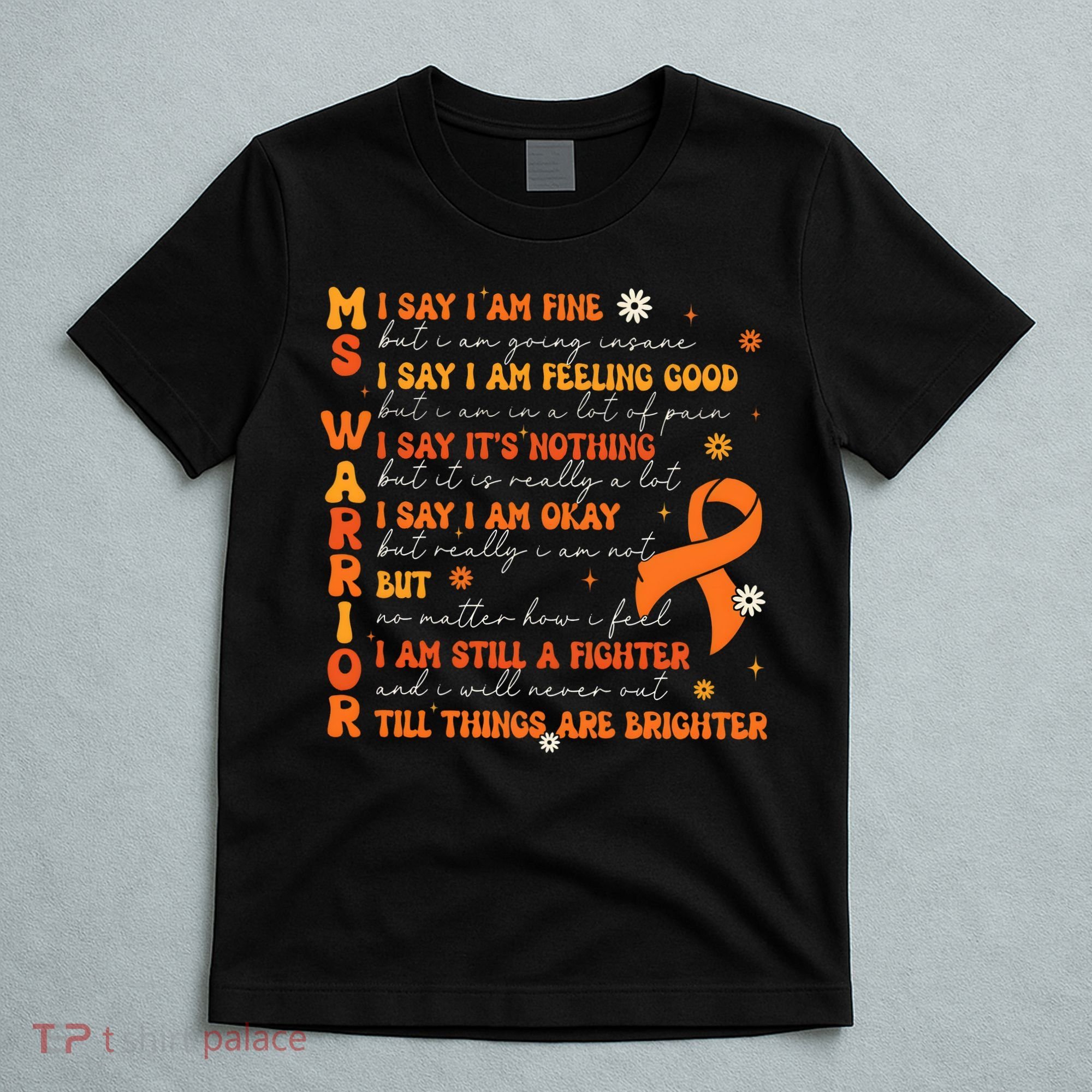 Multiple Sclerosis I Say IM Fine T-Shirt