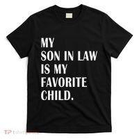 My Son In Law Is My Favorite Child Step Dad & Step Mom Gift T-Shirt thumb 0