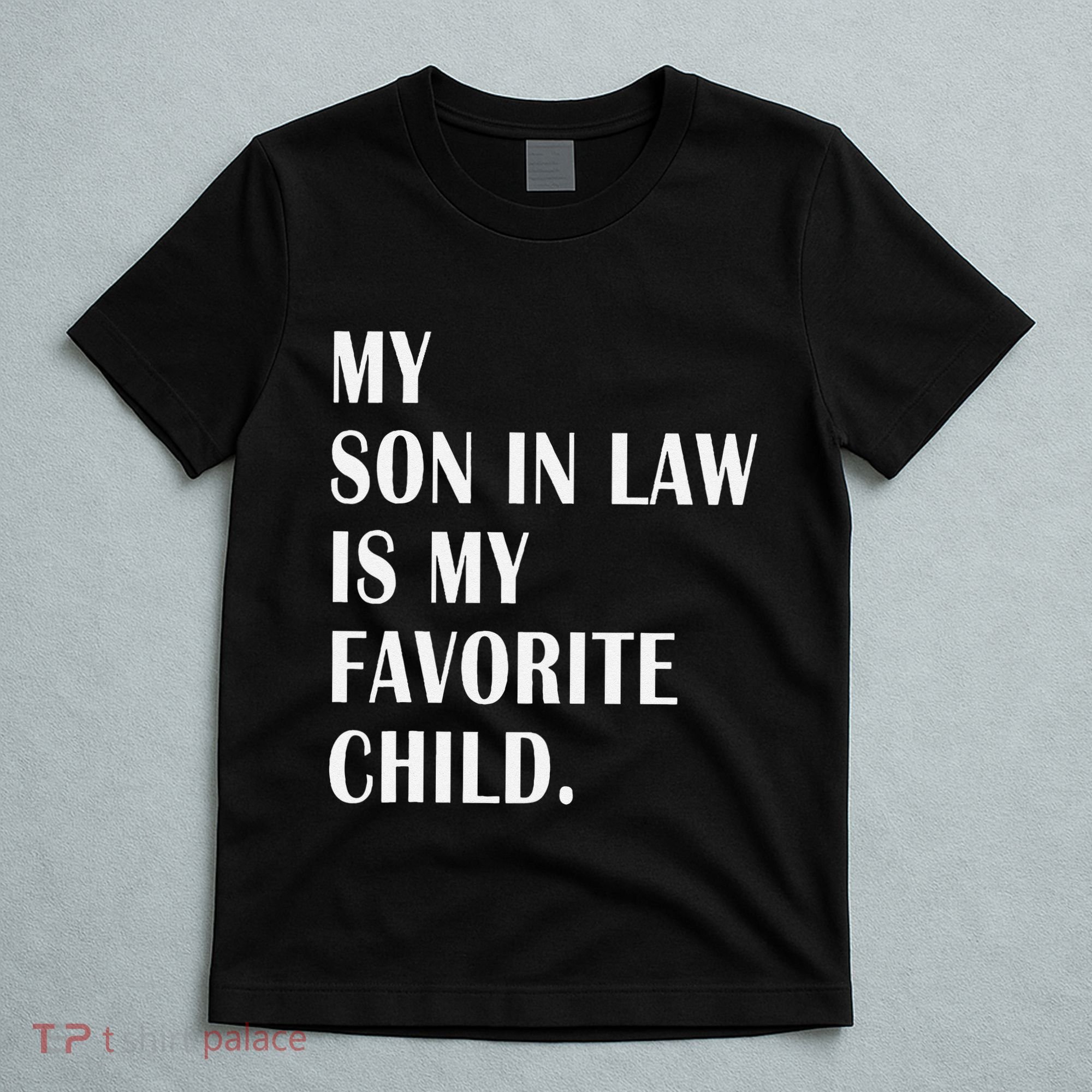 My Son In Law Is My Favorite Child Step Dad & Step Mom Gift T-Shirt