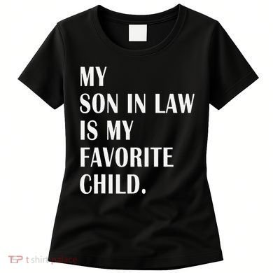 My Son In Law Is My Favorite Child Step Dad & Step Mom Gift Women's T-Shirt