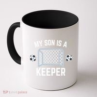 My Son Is A Keeper Soccer Goalie Player Parents Mom Dad Gift Coffee Mug thumb 0