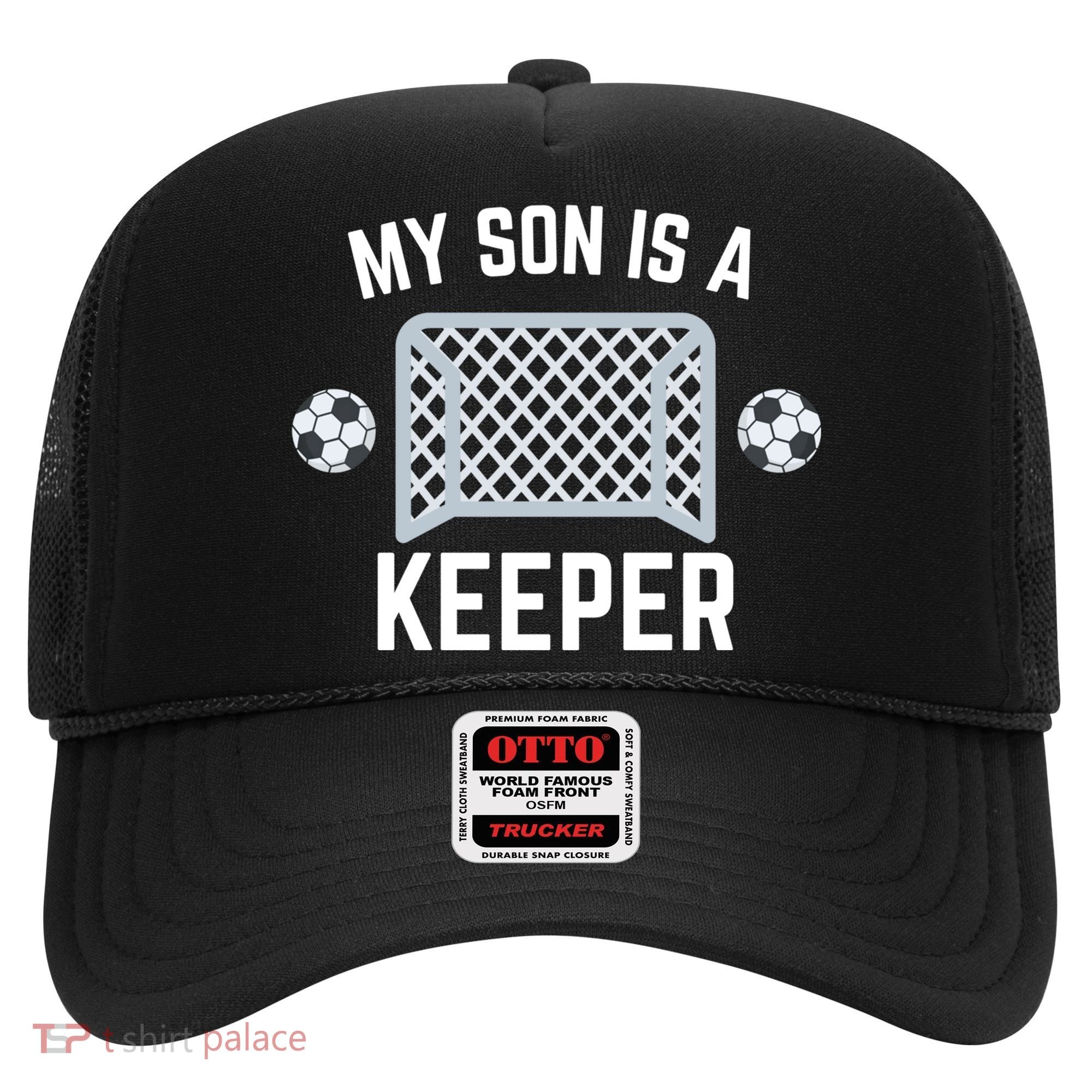 My Son Is A Keeper Soccer Goalie Player Parents Mom Dad Gift Hat