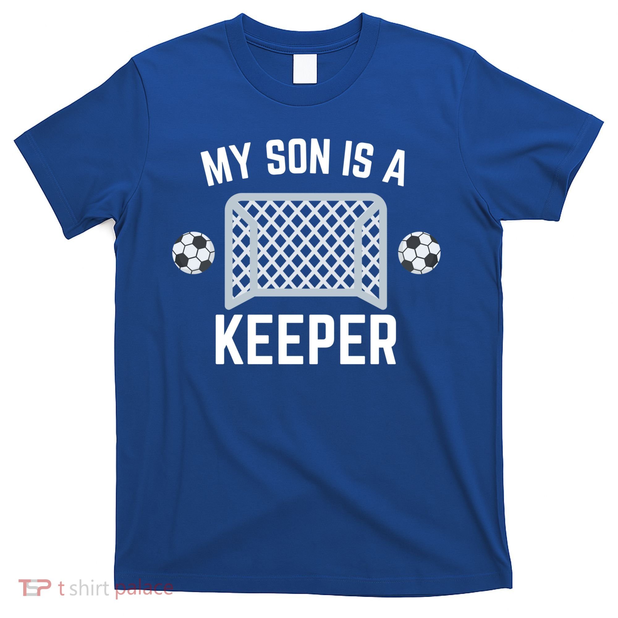 My Son Is A Keeper Soccer Goalie Player Parents Mom Dad Gift T-Shirt