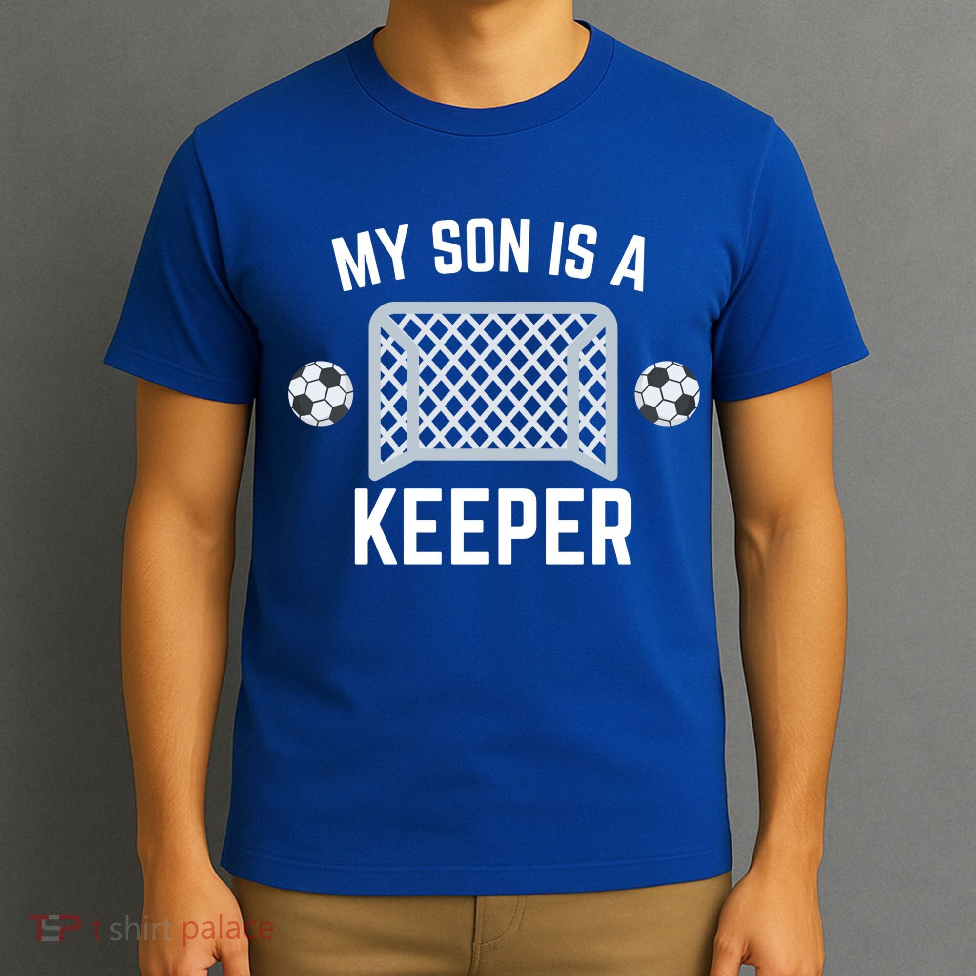 My Son Is A Keeper Soccer Goalie Player Parents Mom Dad Gift T-Shirt
