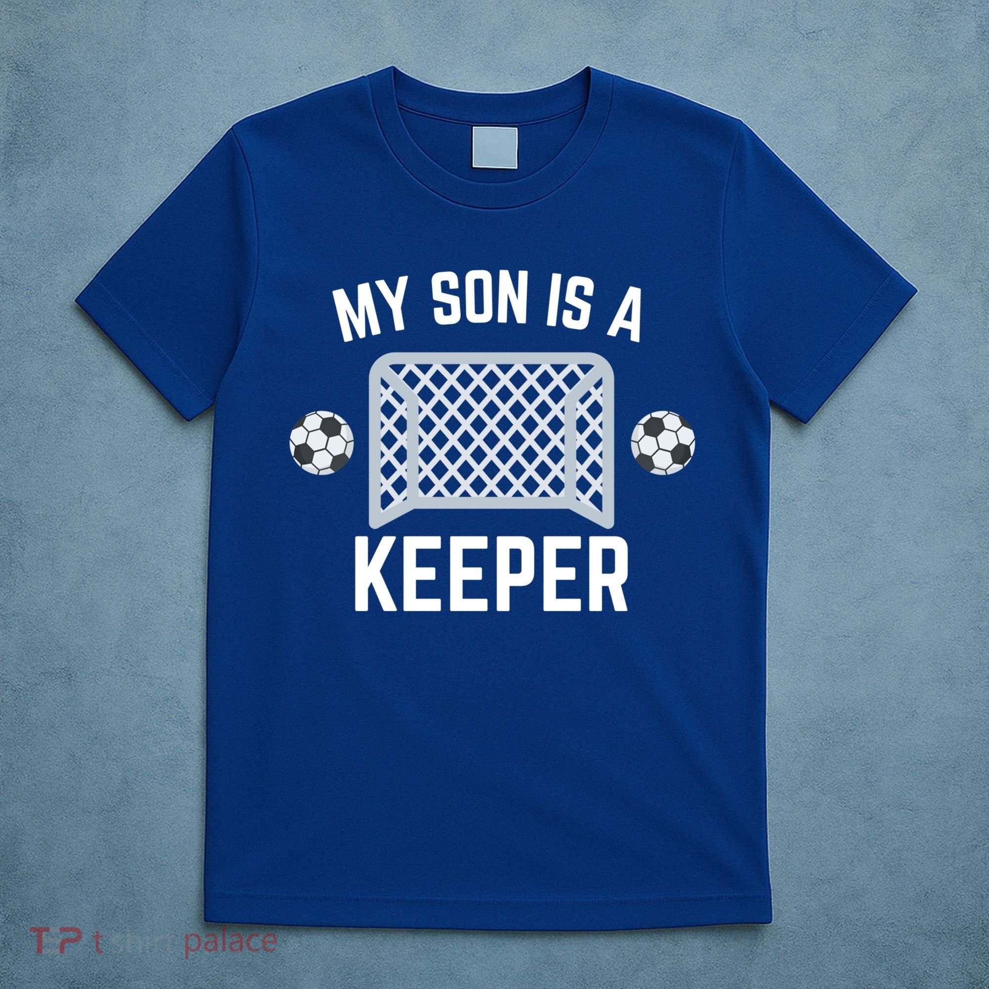 My Son Is A Keeper Soccer Goalie Player Parents Mom Dad Gift T-Shirt