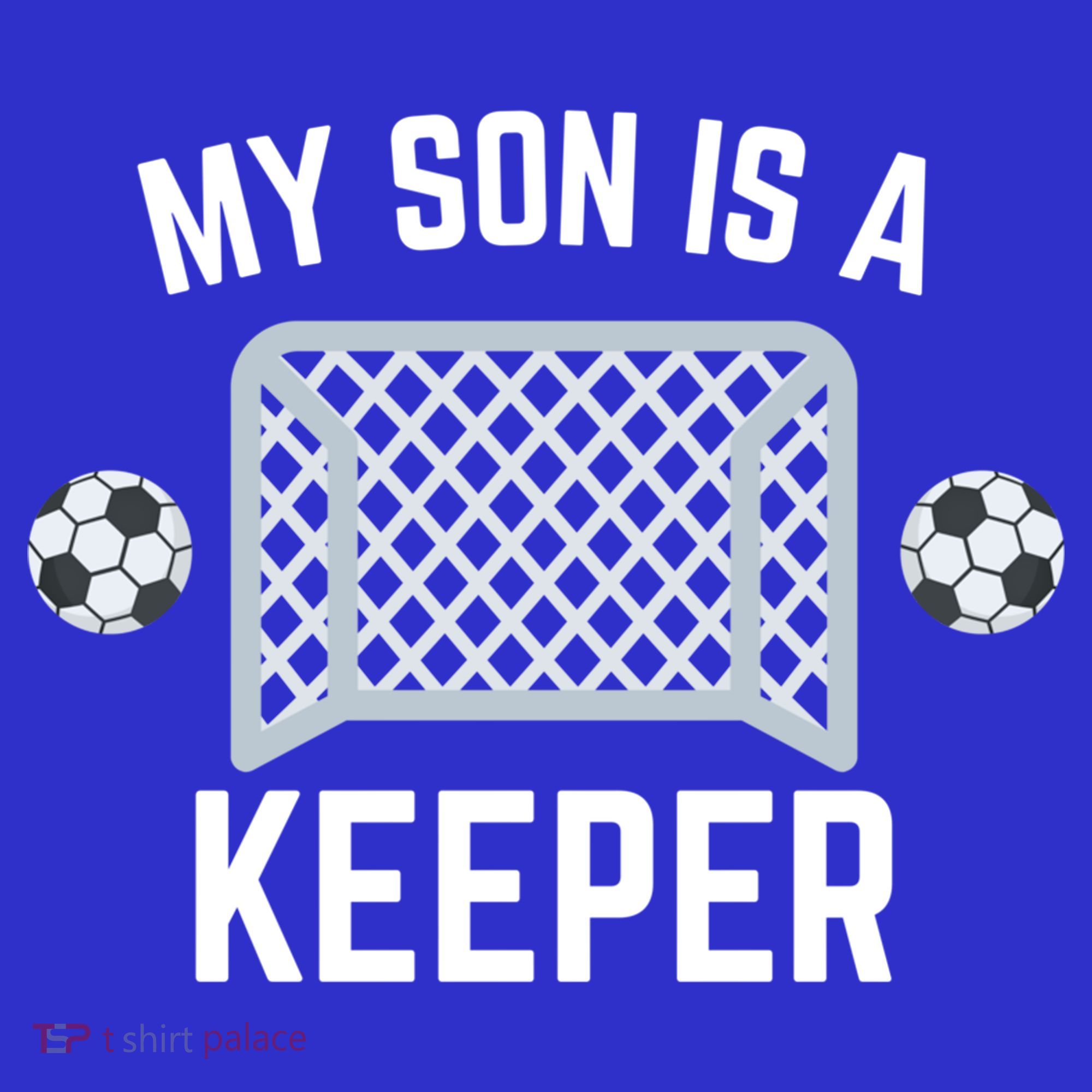 My Son Is A Keeper Soccer Goalie Player Parents Mom Dad Gift T-Shirt