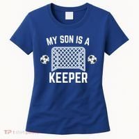 My Son Is A Keeper Soccer Goalie Player Parents Mom Dad Gift Women's T-Shirt thumb 0