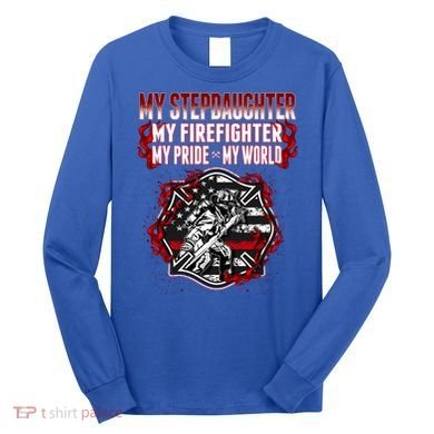 My Stepdaughter Is A Firefighter Hero Proud Fire Stepparent Funny Gift Long Sleeve Shirt