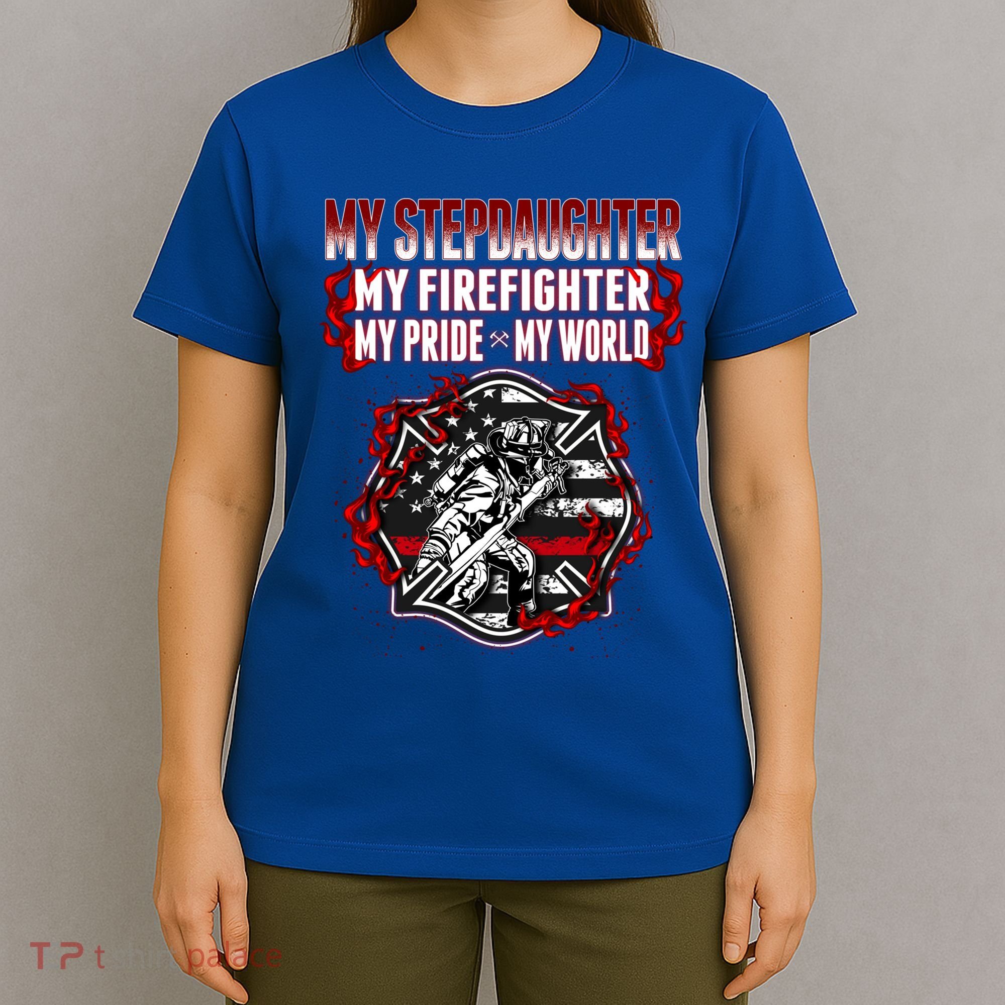 My Stepdaughter Is A Firefighter Hero Proud Fire Stepparent Funny Gift T-Shirt