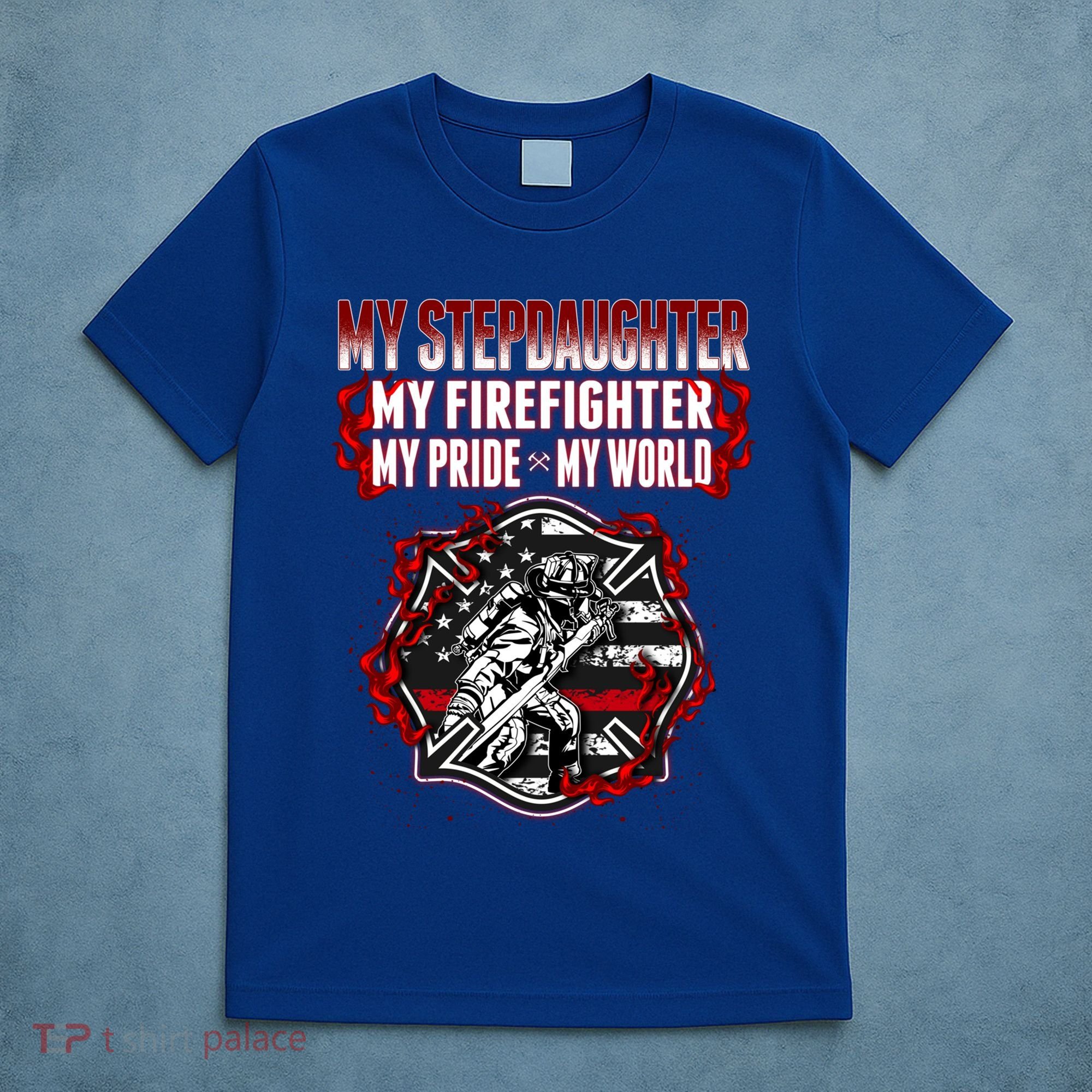 My Stepdaughter Is A Firefighter Hero Proud Fire Stepparent Funny Gift T-Shirt
