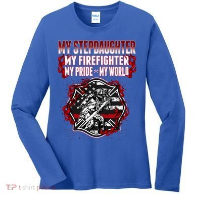 My Stepdaughter Is A Firefighter Hero Proud Fire Stepparent Funny Gift Women's Long Sleeve Shirt
